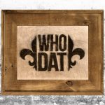 Who Dat – New Orleans Saints